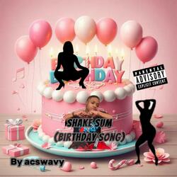 Shake Sum(Birthday Song)