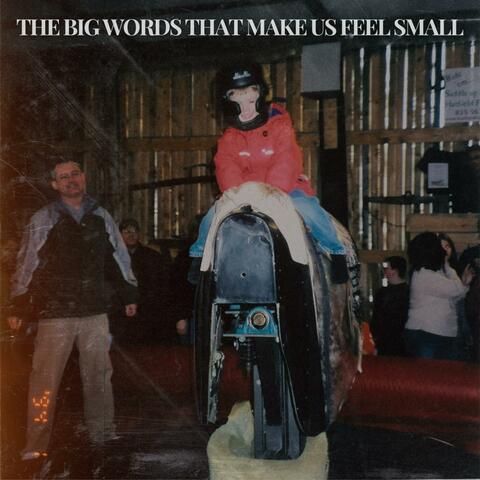 The Big Words That Make Us Feel Small