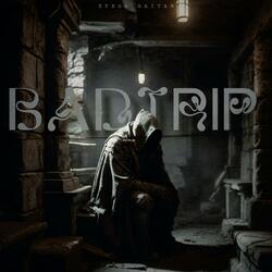 BAD TRIP (EFEGE GAITAN)