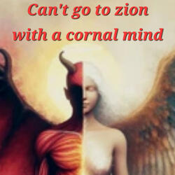 Can't go to zion with a cornal mind