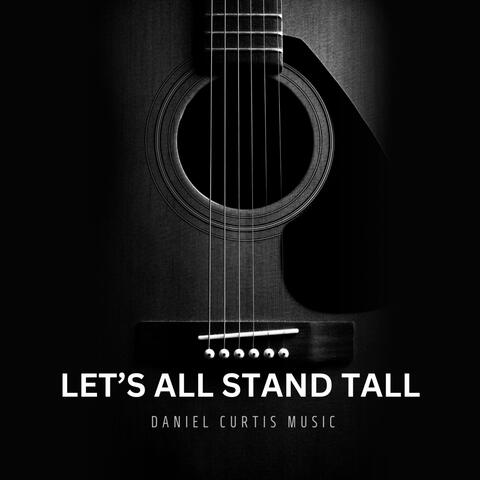 LET'S ALL STAND TALL