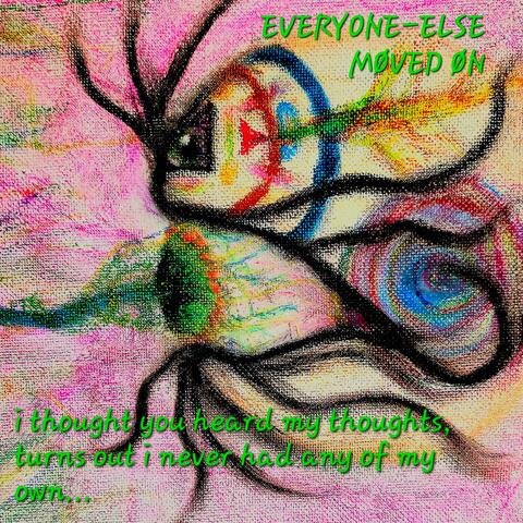 i thought you heard my thoughts, turns out i never had any of my own...