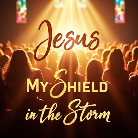 Jesus, My Shield in the Storm Christian worship songs in the voice of the Gospel