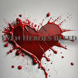 Even Heroes Bleed