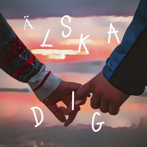 ÄLSKA DIG