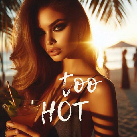 Too Hot
