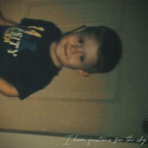 I Have Questions For The Sky