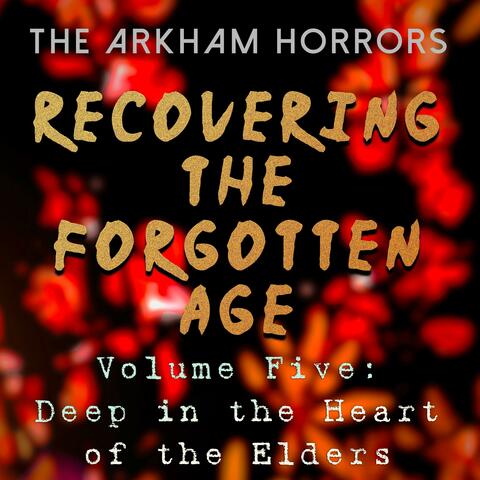 Recovering the Forgotten Age: Deep in the Heart of the Elders (Original Soundtrack)