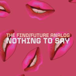 Nothing to say (feat. Future Analog)