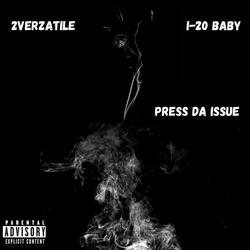 PRESS DA ISSUE (feat. 2VERZATILE)