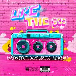 Like the 90s (feat. Dave Abrego & $inClar3)