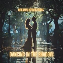 Dancing In The Shadow