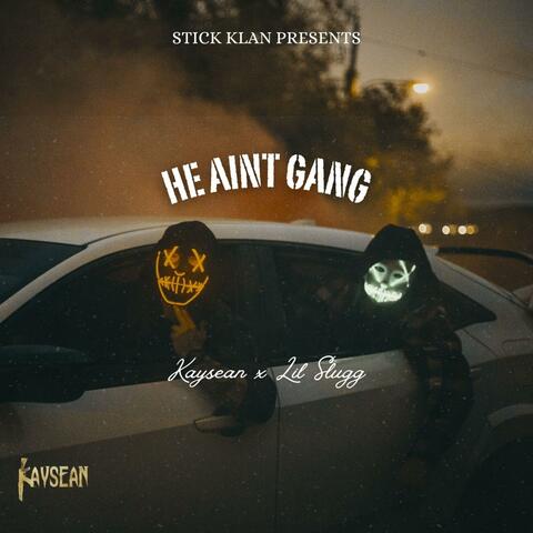 He Aint Gang (feat. Lil Slugg)