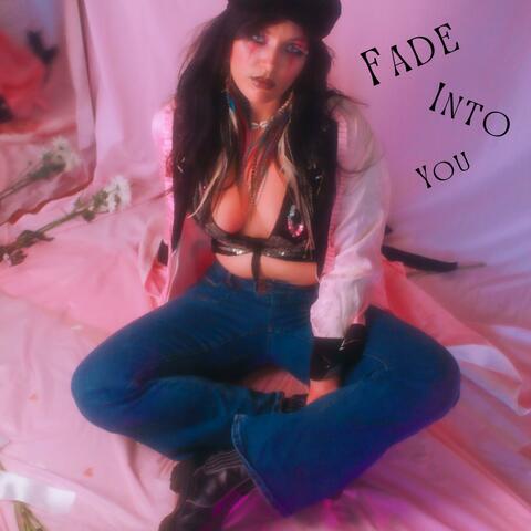 Fade Into You