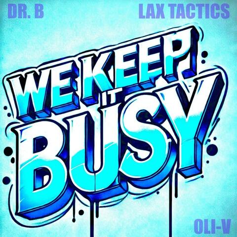 We Keep It Busy (feat. Dr. B & LAX Tactics)