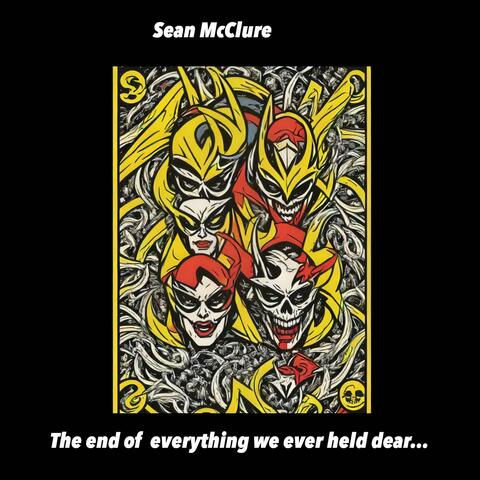 The End Of Everything We Held Dear....