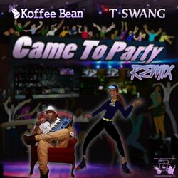 CAME TO PARTY   (feat. T SWANG)