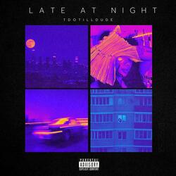 LATE AT NIGHT