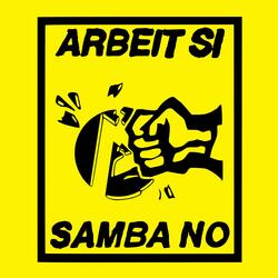 arbeit si, samba no