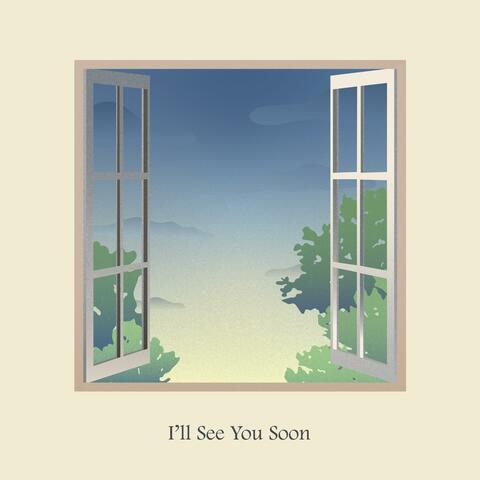 I'll See You Soon