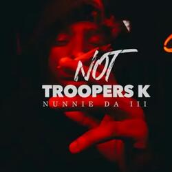 Not Troopers K
