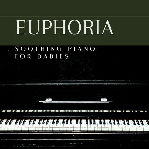 Euphoria (Soothing Piano For Babies)