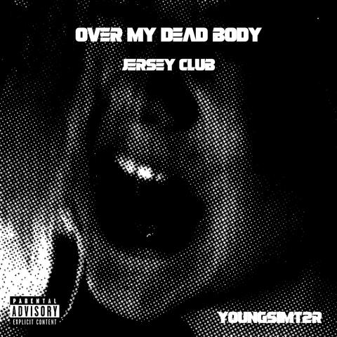 OVER MY DEAD BODY
