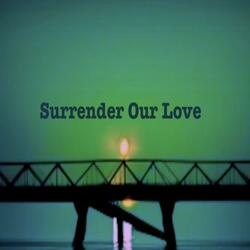 Surrender Our Love (feat. The Magneto Flobe)