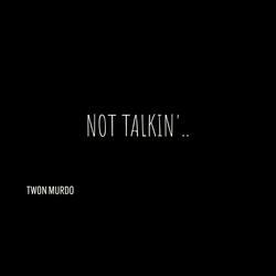 Not Talkin'