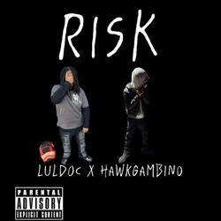Risk (feat. Hawkgambino)