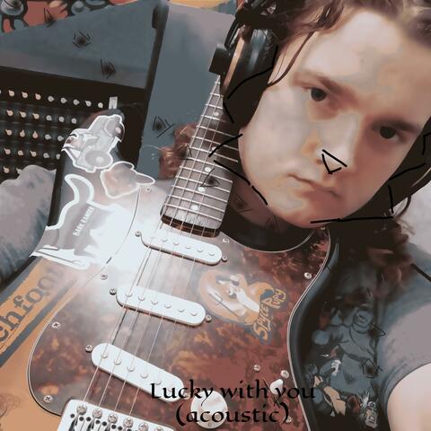 Lucky with you, Not with cards (Acoustic)