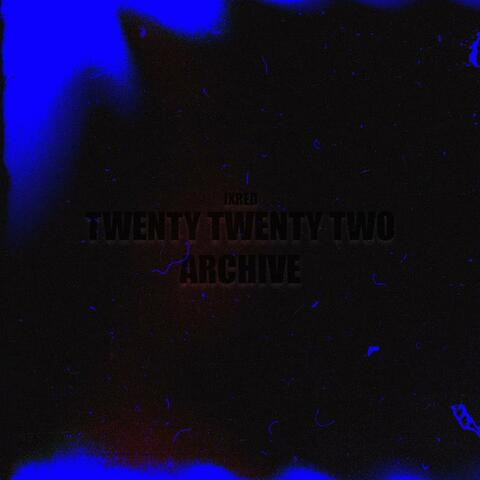 Twenty Twenty Two Archive