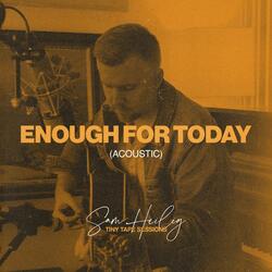 Enough for Today