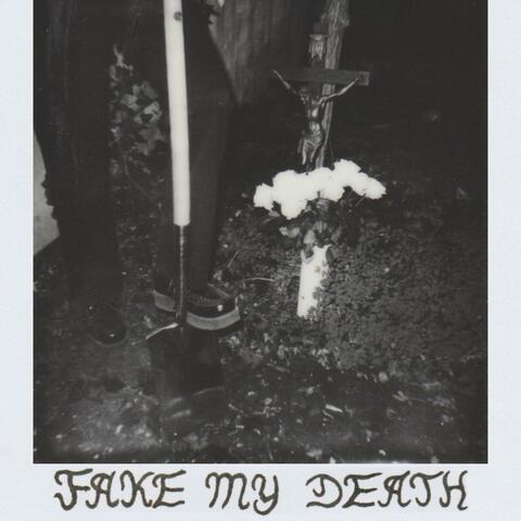 FAKE MY DEATH