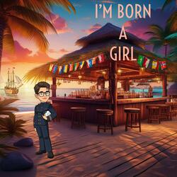 I'm Born A Girl