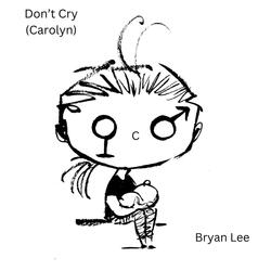 Don't Cry (Carolyn)