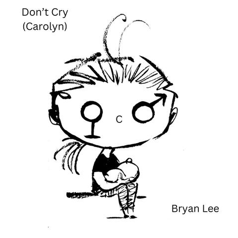 Don't Cry (Carolyn)