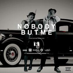 Nobody But Me (feat. Brüjah)