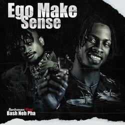 Ego Make Sense (feat. BASH NEH PHA)