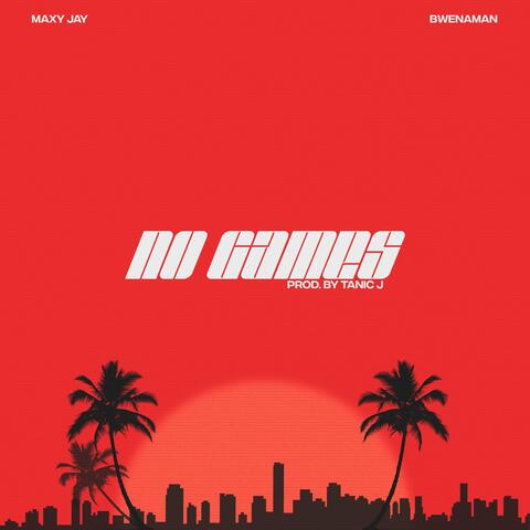 No Games (feat. Bwenaman)