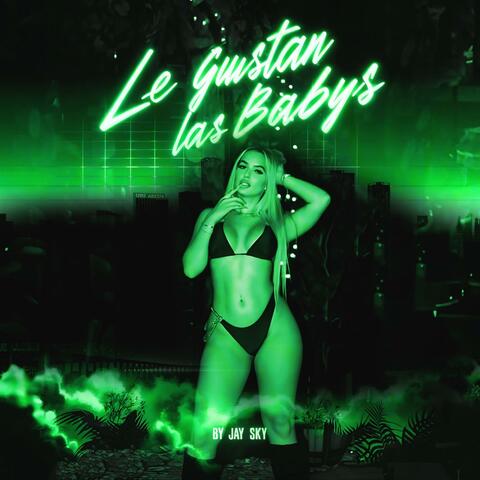 Le Gustan Las Baby