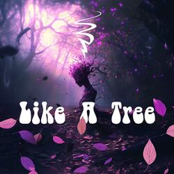Like A Tree
