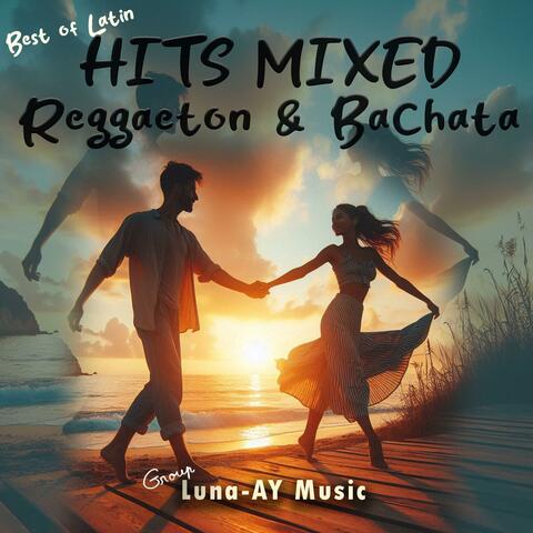 Best Of Latin HITS MIXED Reggaeton & Bachata