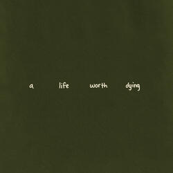 a life worth dying