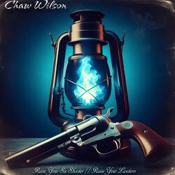 Raise Your Six Shooter // Raise Your Lantern