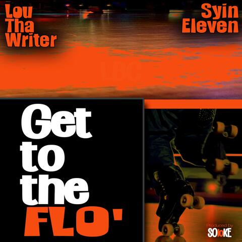 Get to the Flo' (feat. Lou Tha Writer & Syin Eleven)
