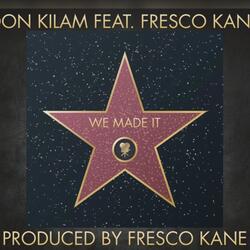 We Made It (feat. Fresco Kane & Don Kilam)