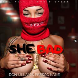 She Bad (feat. Fresco Kane & Don Kilam)