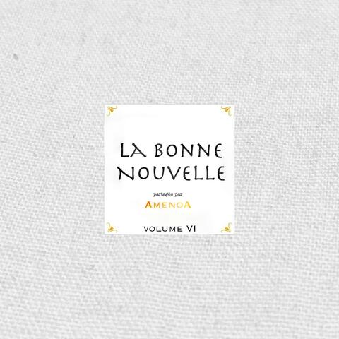La Bonne Nouvelle, Vol. 6