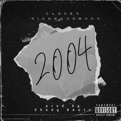 2004 (feat. Cloner & R1cksodamnnn)